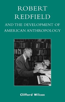 Clifford Wilcox Robert Redfield and the Development of Am (Hardback) (UK IMPORT)