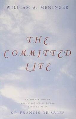 The Committed Life: An Adaptation of The Introduction to the Devout Life - GOOD