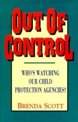 Out of Control: Whos Watching Our Child Protection Agencies - Paperback - GOOD