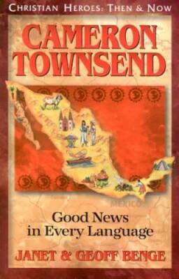 Cameron Townsend: Good News in Every Language (Christian Heroes: Then - GOOD