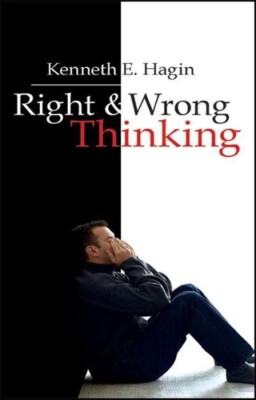 Kenneth E Hagin Right and Wrong Thinking (Paperback)