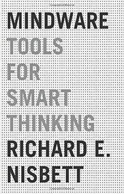 MINDWARE: TOOLS FOR SMART THINKING By Richard E. Nisbett - Hardcover **Mint**