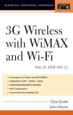 3G Wireless with 80216 and 80211: WiMAX and WiFi (McGraw-Hill Professio - GOOD