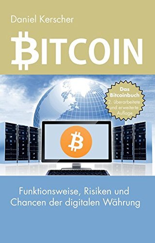 BITCOIN: FUNKTIONSWEISE, RISIKEN UND CHANCEN DER DIGITALEN By Daniel Kerscher
