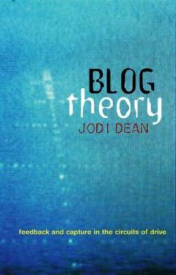Blog Theory: Feedback and Capture in the Circuits of Drive - Paperback - GOOD