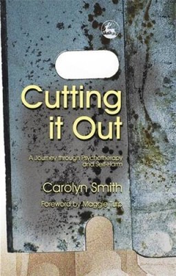 Cutting it Out: A Journey through Psychotherapy and Self-Harm - Paperback - GOOD