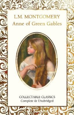 Anne of Green Gables (Flame Tree Collectable Classics) by Lucy Maud Montgomery