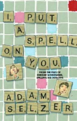 I Put a Spell on You: From the Files of Chrissie Woodward, Spelling Bee D - GOOD