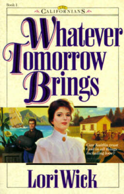 Whatever Tomorrow Brings (The Californians, Bk. 1) - Paperback - GOOD