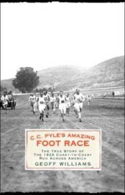 CC Pyles Amazing Foot Race: The True Story of the 1928 Coast-to-Coast  - GOOD