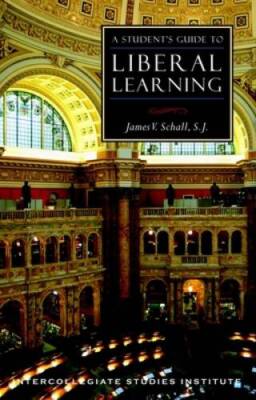 A Student's Guide to Liberal Learning (Isi Guides to the Major Disci - GOOD