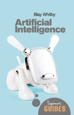 Artificial Intelligence: A Beginner's Guide (Beginn... by Whitby, Blay Paperback