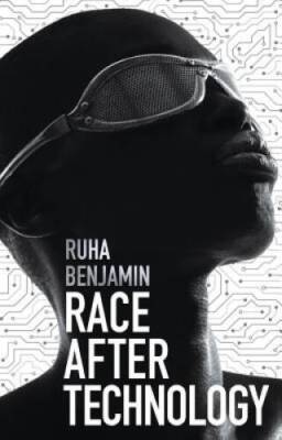 Race After Technology: Abolitionist Tools for the New Jim Code - GOOD