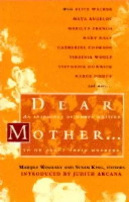 Dear Mother...: Women Writing to or About Their Mothers, Susan King et Marijke W