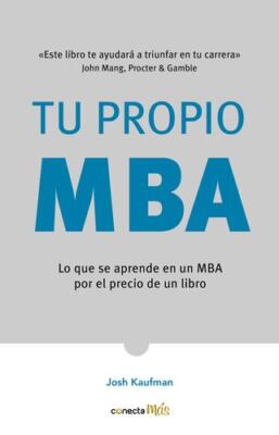 Tu propio MBA: Lo que se aprende en un MBA por el precio de un libro / The  P...