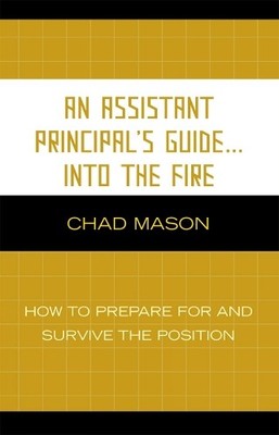 Chad Mason An Assistant Principal's Guide . . . Into the Fire (Tapa blanda)