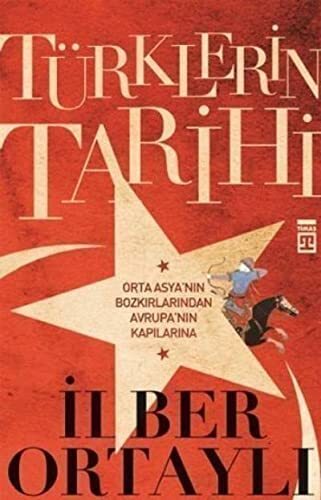 Tï¿½Rklerin Tarihi: Orta Asya'Nin Bozkirlarindan Avrup By ?Lber Ortayl? 6050819262