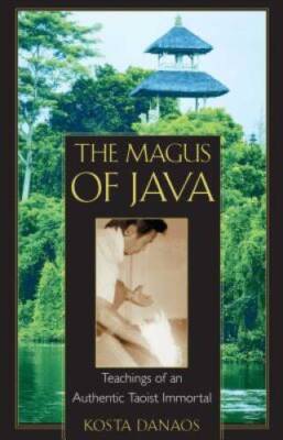 The Magus of Java: Teachings of an Authentic Taoist Immortal - Paperback - GOOD