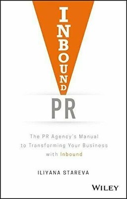 Inbound PR : The PR Agency's Manual to Transforming Your Business .NEW HARDCOVER