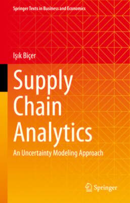 Supply Chain Analytics: An Uncertainty Modeling Approach by Isik Biçer: New