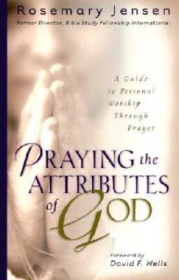 Praying the Attributes of God: A Guide to Personal Worship Through Prayer - GOOD