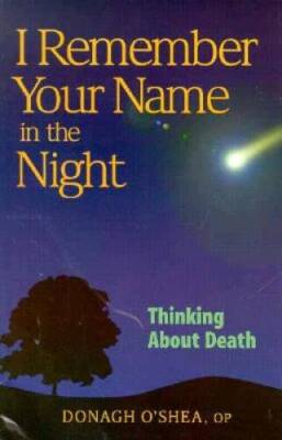I Remember Your Name in the Night: Thinking about Death - Paperback - GOOD
