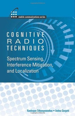 COGNITIVE RADIO TECHNIQUES: SPECTRUM SENSING, INTERFERENCE By Kandeepan & Andrea