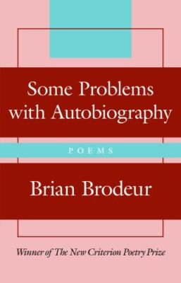 Some Problems with Autobiography by Brodeur, Brian