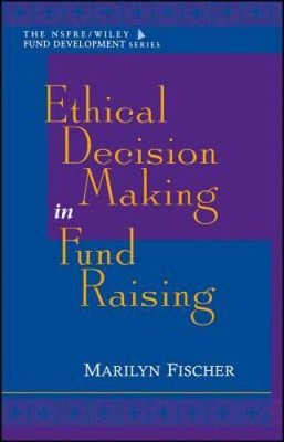 Ethical Decision Making in Fund Raising - Hardcover - ACCEPTABLE