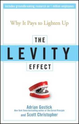 The Levity Effect: Why it Pays to Lighten Up - Hardcover - GOOD