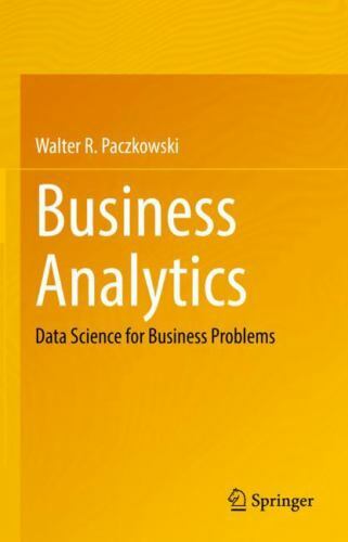 Business Analytics : Data Science for Business Problems by Walter R ...