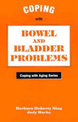 Coping with Bowel and Bladder Problems (Coping with Aging Series) - GOOD