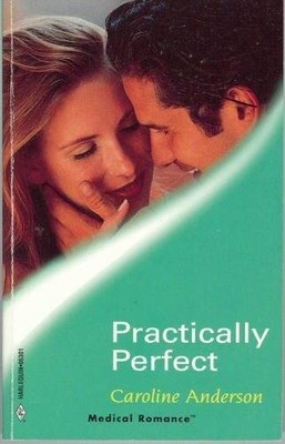 Practically Perfect (Harlequin Medical Romance, 1) By Caroline Anderson - GOOD