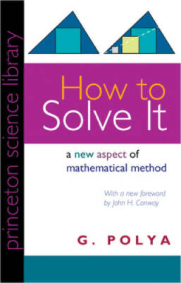 How to Solve It: A New Aspect of Mathematical Method (Princeton Science L - GOOD