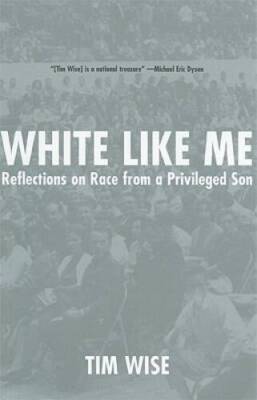 White Like Me: Reflections on Race from a Privileged Son - Paperback - VERY GOOD