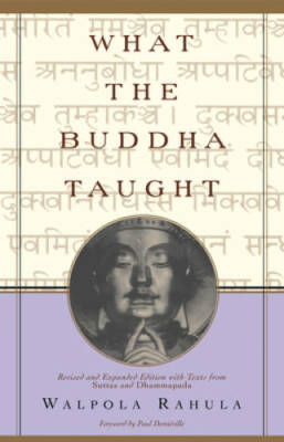 What the Buddha Taught: Revised and Expanded Edition with Texts from Sutt - GOOD