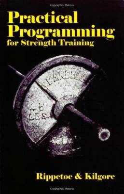 Practical Programming for Strength Training - Paperback By Mark Rippetoe - GOOD