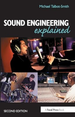 Sound Engineering Explained, Talbot-Smith, Michael