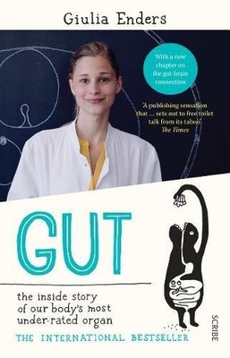 GUT: THE INSIDE STORY OF OUR BODY'S MOST UNDER-RATED ORGAN By Giulia Enders NEW