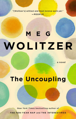The Uncoupling: A Novel By Wolitzer, Meg Neuf