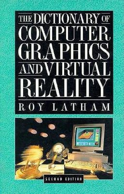 The Dictionary of Computer Graphics and Virtual Reality - Paperback - GOOD