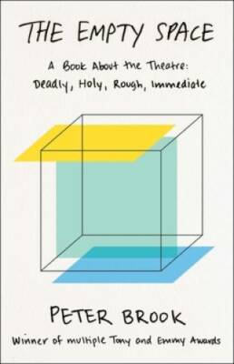 The Empty Space: A Book About the Theatre: Deadly, Holy, Rough, Immediate - GOOD