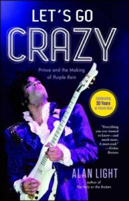 Let's Go Crazy: Prince and the Making of Purple Rain - Paperback - GOOD