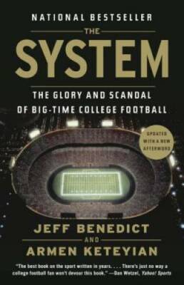 The System: The Glory and Scandal of Big-Time College Football - GOOD