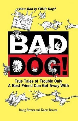 Douglas E Brown Kaori A Brown Bad Dog! (Hardback)