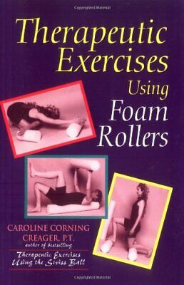 Therapeutic Exercises Using Foam Rollers by Creager, 