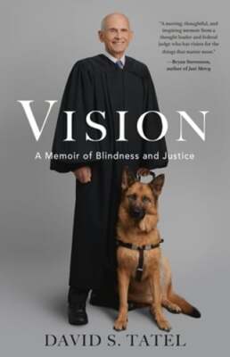 Vision: A Memoir of Blindness and Justice by David S Tatel: New