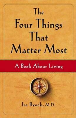 The Four Things That Matter Most: A Book About Living - Hardcover - VERY GOOD