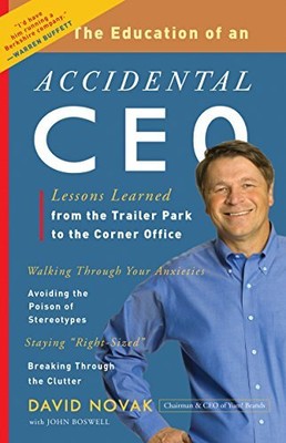 THE EDUCATION OF AN ACCIDENTAL CEO: LESSONS LEARNED FROM By David Novak & John
