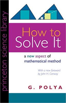 How to Solve It: A New Aspect of Mathemat..., Polya, G.